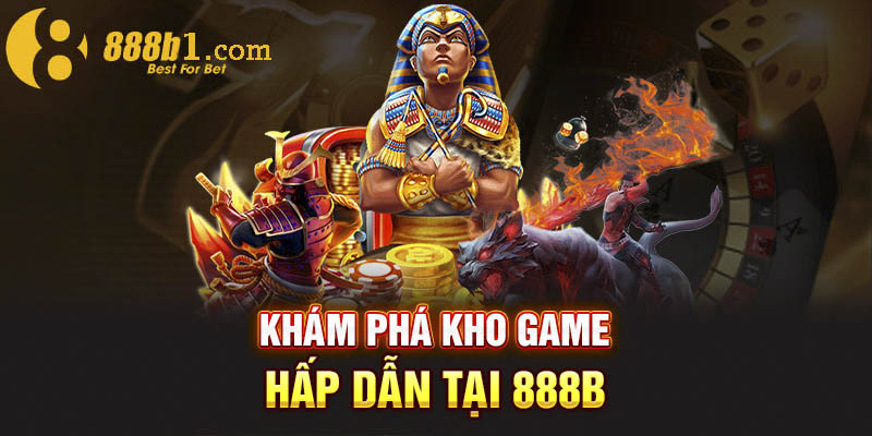 Sân chơi 888b sở hữu kho game chất lượng với hàng trăm trò chơi