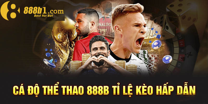 Cá độ thể thao 888b luôn được lòng nhiều cược thủ