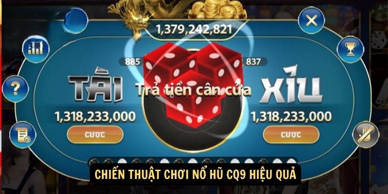 Chiến thuật chơi nổ hũ CQ9 hiệu quả