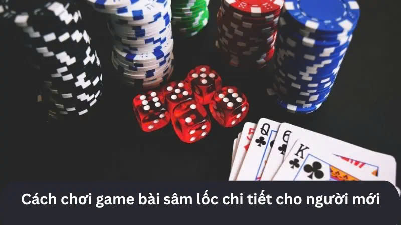 Nắm bắt luật chơi bài sâm lốc online