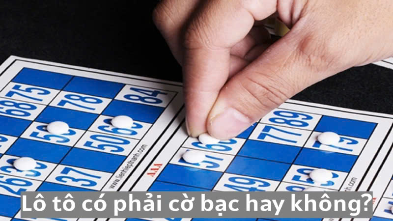 Liệu rằng chơi lô tô có phải cờ bạc không?