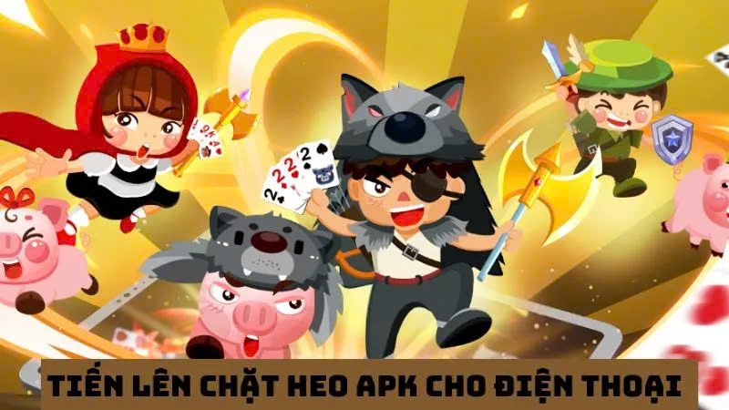 Tải tiến lên chặt heo apk an toàn cho điện thoại