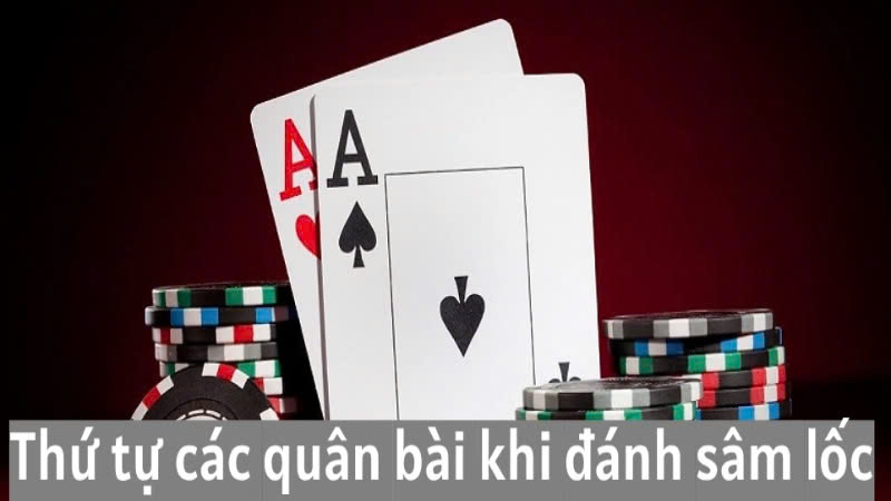 Thứ tự các quân bài khi đánh bài sâm lốc tại 888B 